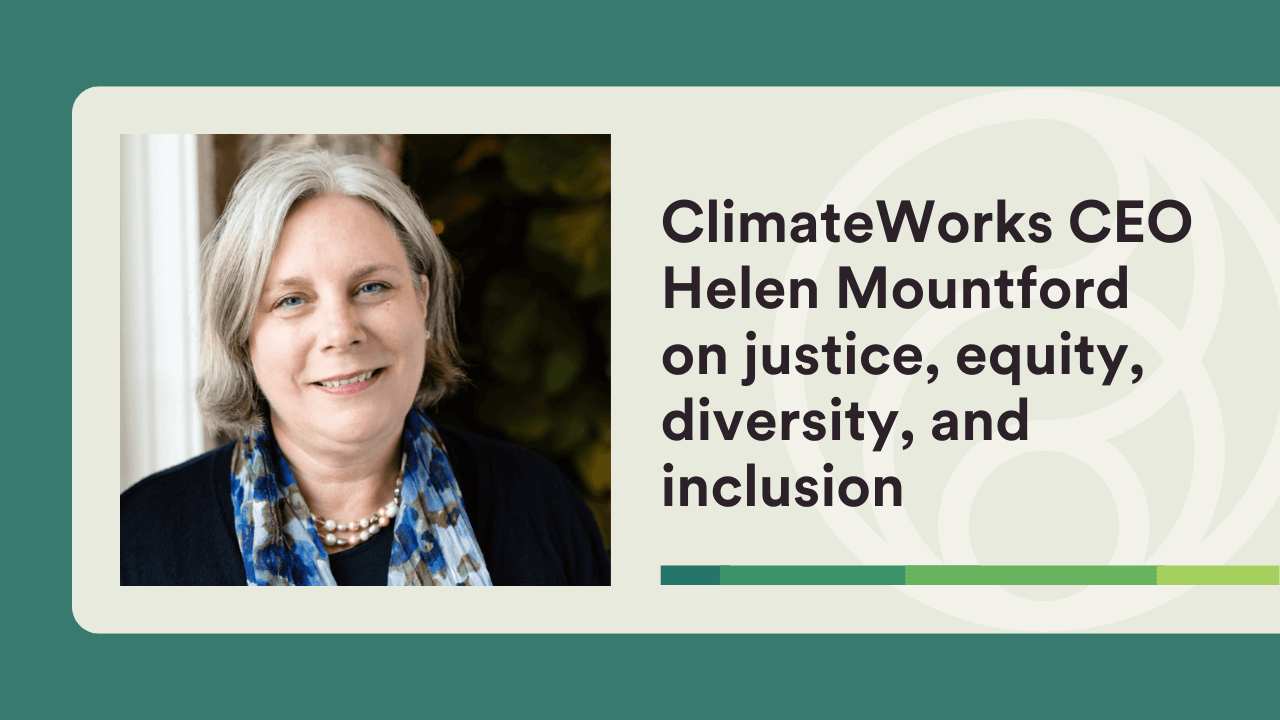 CEO Helen Mountford on justice, equity, diversity, and inclusion at ClimateWorks
